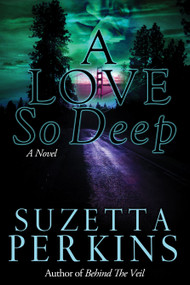 A Love So Deep by Suzetta Perkins, 9781593091415