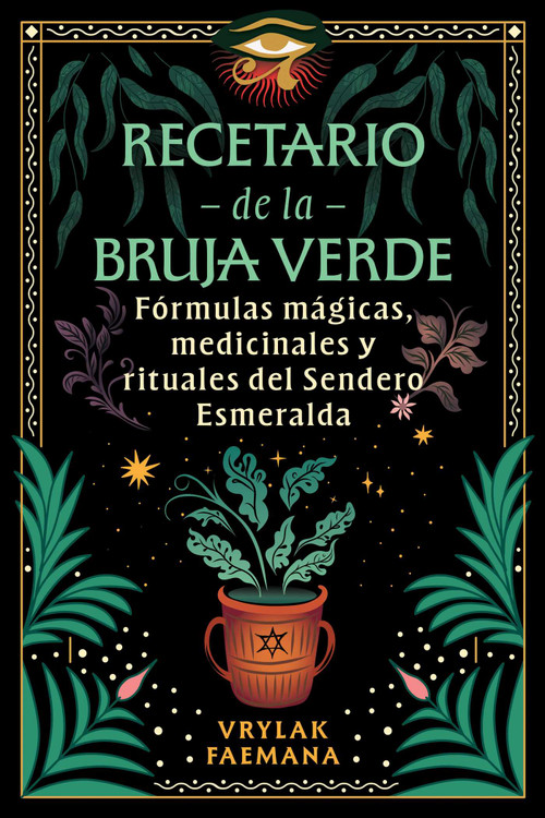 Recetario de la Bruja Verde (Fórmulas mágicas, medicinales y rituales del Sendero Esmeralda) (Spanish Edition) by Vrylak Faemana, 9798888503546