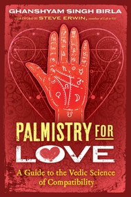 Palmistry for Love (A Guide to the Vedic Science of Compatibility) by Ghanshyam Singh Birla, Steve Erwin, 9798888504376