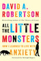 All the Little Monsters (How I Learned to Live with Anxiety) by David A. Robertson, Shelagh Rogers, 9781443472401