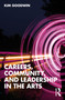 Careers, Community, and Leadership in the Arts by Kim Goodwin, 9781032720395
