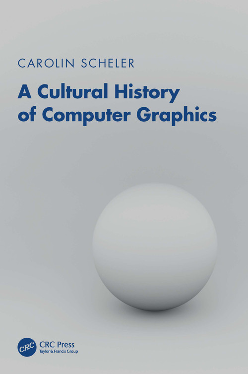 A Cultural History of Computer Graphics by Carolin Scheler, 9781041088158