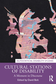 Cultural Stations of Disability (A Moment in Discourse) by David Bolt, 9781032870984