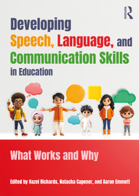 Developing Speech, Language, and Communication Skills in Education (What Works and Why) by Hazel Richards, Natacha Capener, Aaron Emmett, 9781916925816