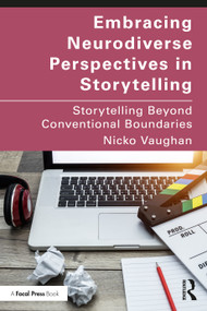Embracing Neurodiverse Perspectives in Storytelling (Storytelling Beyond Conventional Boundaries) by Nicko Vaughan, 9781041045373
