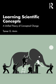 Learning Scientific Concepts (A Unified Theory of Conceptual Change) by Tamer G. Amin, 9781138585706
