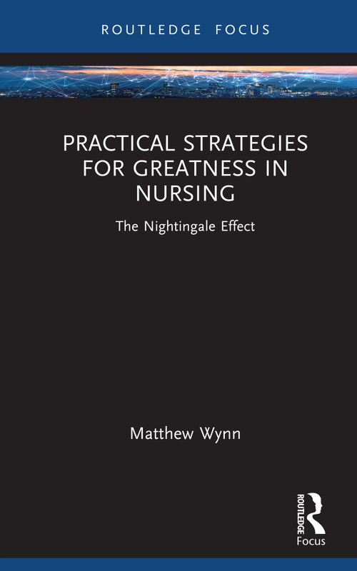 Practical Strategies for Greatness in Nursing (The Nightingale Effect) by Matthew Wynn, 9781041086123