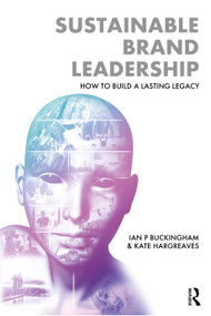 Sustainable Brand Leadership (How to Build a Lasting Legacy) by Ian P. Buckingham, Kate Hargreaves, 9781032708881