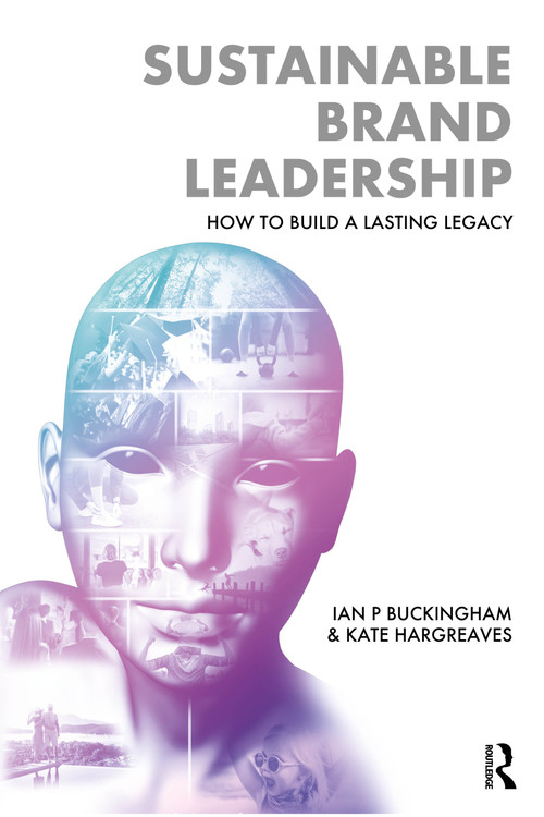 Sustainable Brand Leadership (How to Build a Lasting Legacy) by Ian P. Buckingham, Kate Hargreaves, 9781032708881