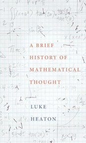 A Brief History of Mathematical Thought by Luke Heaton, 9780190621766