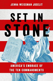 Set in Stone (America's Embrace of the Ten Commandments) by Jenna Weissman Joselit, 9780190253196