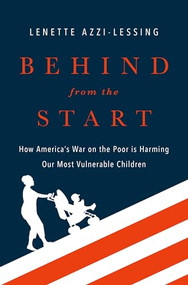 Behind from the Start (How America's War on the Poor is Harming Our Most Vulnerable Children) by Lenette Azzi-Lessing, 9780190459031