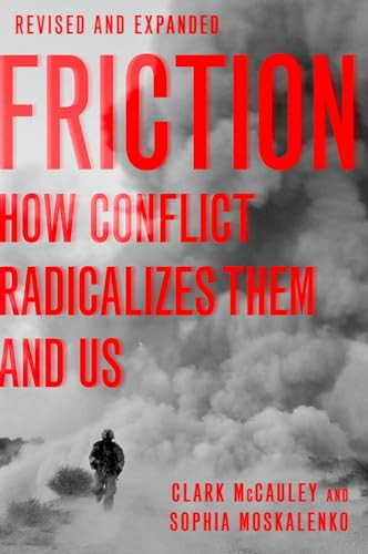 Friction (How Conflict Radicalizes Them and Us) by Clark McCauley, Sophia Moskalenko, 9780190624927