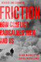 Friction (How Conflict Radicalizes Them and Us) by Clark McCauley, Sophia Moskalenko, 9780190624927