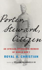 Porter, Steward, Citizen (An African American's Memoir of World War I) by Royal A. Christian, Pellom McDaniels III, 9780190645205