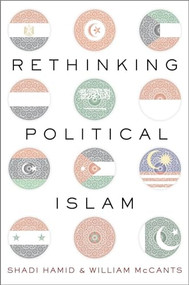Rethinking Political Islam by Shadi Hamid, William McCants, 9780190649203