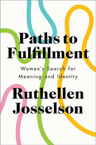 Paths to Fulfillment (Women's Search for Meaning and Identity) by Ruthellen Josselson, 9780190250393