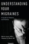 Understanding Your Migraines (A Guide for Patients and Families) by Morris Levin, Thomas N Ward, 9780190209155