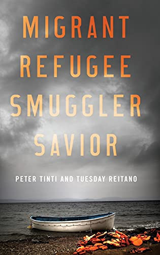 Migrant, Refugee, Smuggler, Savior by Peter Tinti, Tuesday Reitano, 9780190668594