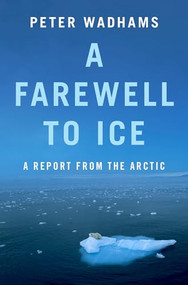 A Farewell to Ice (A Report from the Arctic) by Peter Wadhams, 9780190691158