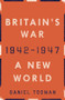 Britain's War: A New World, 1942-1947 by Daniel Todman, 9780190658489