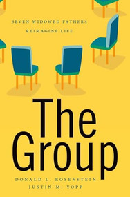 The Group (Seven Widowed Fathers Reimagine Life) by Donald L. Rosenstein, Justin M. Yopp, 9780190649562