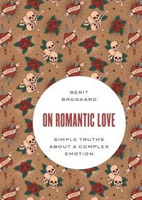On Romantic Love (Simple Truths about a Complex Emotion) by Berit Brogaard, 9780190691998