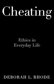 Cheating (Ethics in Everyday Life) by Deborah L. Rhode, 9780190672423