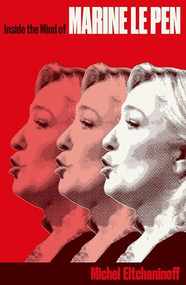 Inside the Mind of Marine Le Pen by Michel Eltchaninoff, 9781849049344