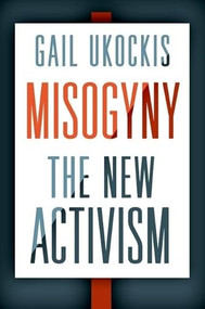 Misogyny (The New Activism) by Gail Ukockis, 9780190876340