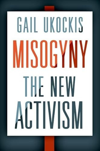 Misogyny (The New Activism) by Gail Ukockis, 9780190876340