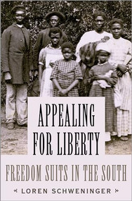 Appealing for Liberty (Freedom Suits in the South) by Loren Schweninger, 9780190664282