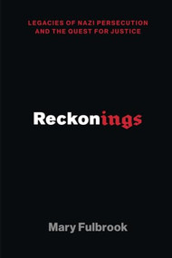 Reckonings (Legacies of Nazi Persecution and the Quest for Justice) by Mary Fulbrook, 9780190681241
