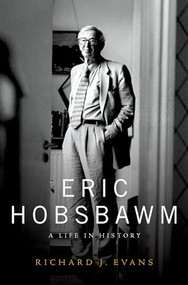 Eric Hobsbawm (A Life in History) by Richard J. Evans, 9780190459642