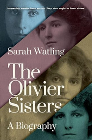 The Olivier Sisters (A Biography) by Sarah Watling, 9780190867393