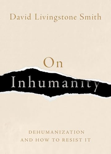 On Inhumanity (Dehumanization and How to Resist It) by David Livingstone Smith, 9780190923006