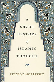 A Short History of Islamic Thought by Fitzroy Morrissey, 9780197522011