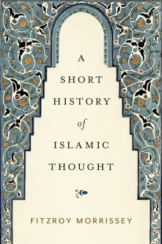 A Short History of Islamic Thought by Fitzroy Morrissey, 9780197522011