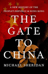 The Gate to China (A New History of the People's Republic and Hong Kong) by Michael Sheridan, 9780197576236