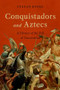 Conquistadors and Aztecs (A History of the Fall of Tenochtitlan) by Stefan Rinke, 9780197552469