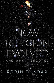 How Religion Evolved (And Why It Endures) by Robin Dunbar, 9780197631829