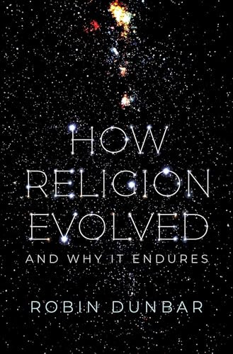 How Religion Evolved (And Why It Endures) by Robin Dunbar, 9780197631829