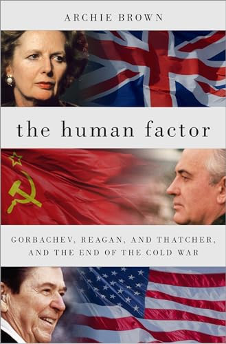 The Human Factor (Gorbachev, Reagan, and Thatcher, and the End of the Cold War) - 9780197635094 - 9780197635094 by Archie Brown, 9780197635094