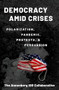 Democracy amid Crises (Polarization, Pandemic, Protests, and Persuasion) by Matthew Levendusky, Josh Pasek, Bruce Hardy, R. Lance Holbert, Kate Kenski, Yotam Ophir, Andrew Renninger, Daniel Romer, Dror Walter, Ken Winneg, Kathleen Hall Jamieson, 9780197644706