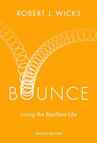 Bounce (Living the Resilient Life) by Robert J. Wicks, 9780197645512