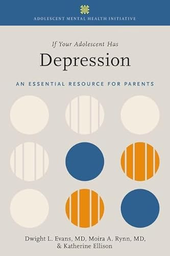 If Your Adolescent Has Depression (An Essential Resource for Parents) by Dwight L. Evans, Moira A. Rynn, Katherine Ellison, 9780197636077
