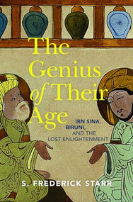 The Genius of their Age (Ibn Sina, Biruni, and the Lost Enlightenment) by S. Frederick Starr, 9780197675557