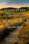 Seven Steps to Managing Your Aging Memory (What's Normal, What's Not, and What to Do About It) by Andrew E. Budson, Maureen O'Connor, 9780197632420