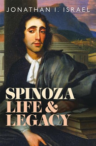Spinoza, Life and Legacy by Jonathan I. Israel, 9780198857488