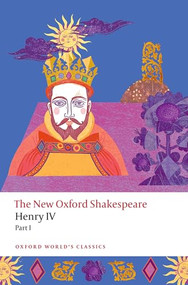 Henry IV Part I (The New Oxford Shakespeare) by William Shakespeare, Indira Ghose, Anna Pruitt, Emma Smith, 9780192865823